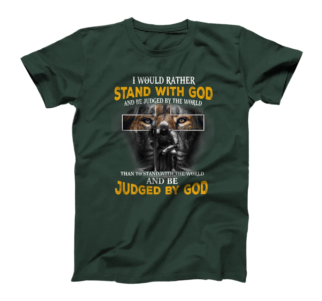 I'd Rather Stand With God And Be Judged By The World (Back) T-Shirt