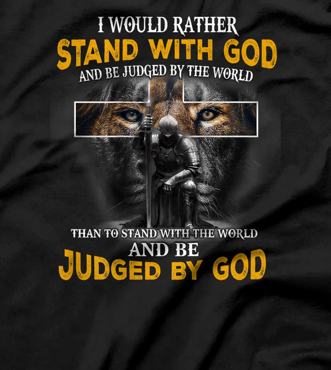 I'd Rather Stand With God And Be Judged By The World (Back) T-Shirt