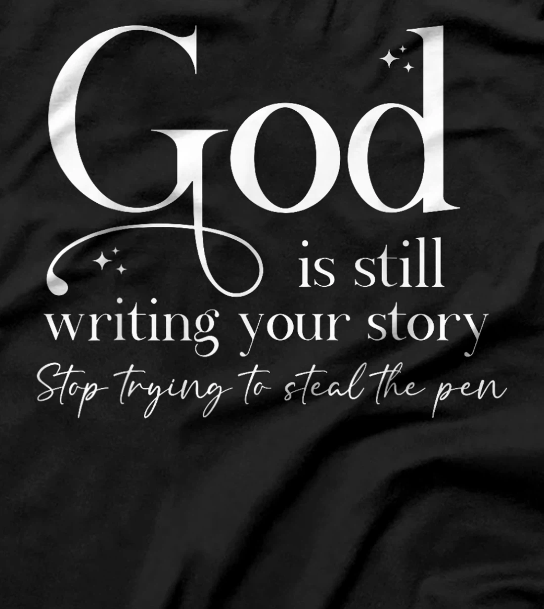 God is Still Writing Your Story, Bible Quote T-Shirt