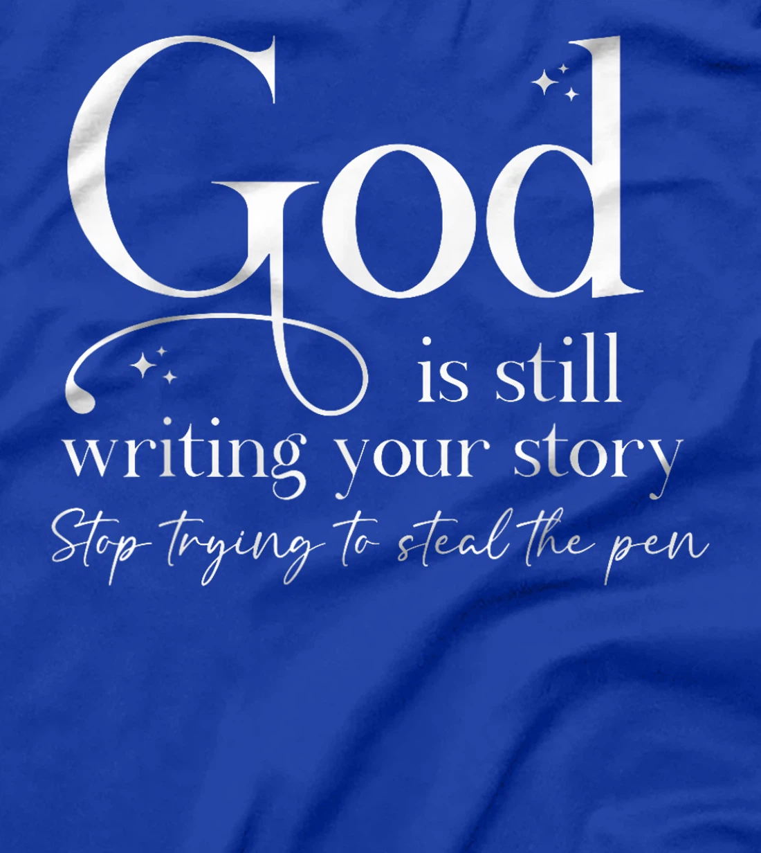 God is Still Writing Your Story, Bible Quote T-Shirt