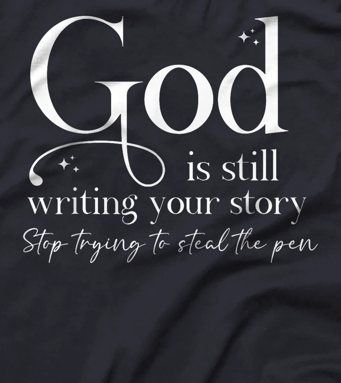God is Still Writing Your Story, Bible Quote T-Shirt