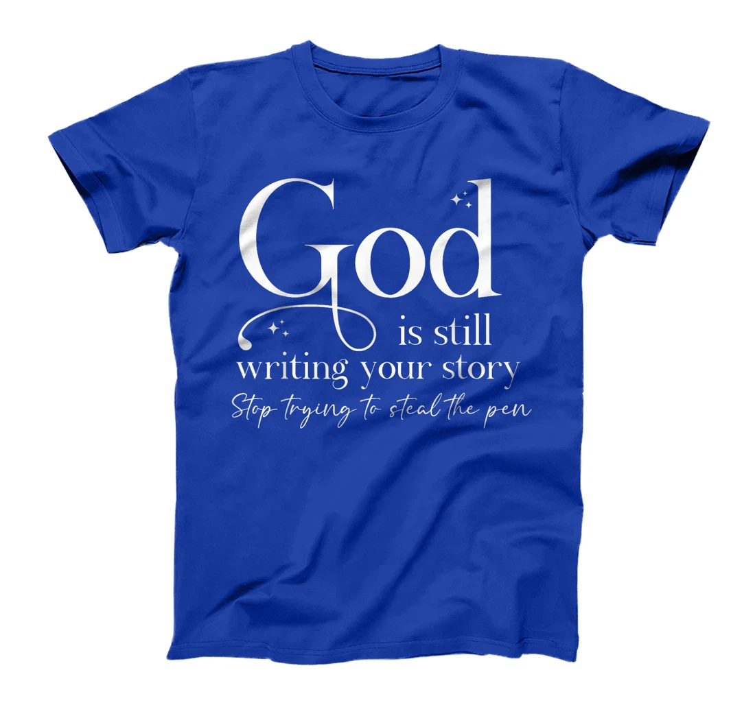 God is Still Writing Your Story, Bible Quote T-Shirt