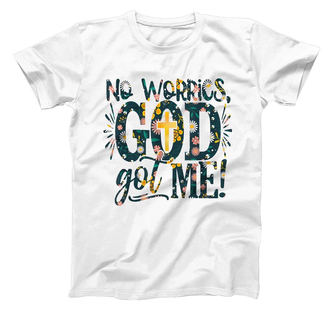 Floral No Worries-God Got-Me Daisy Cross Religious Christian T-Shirt