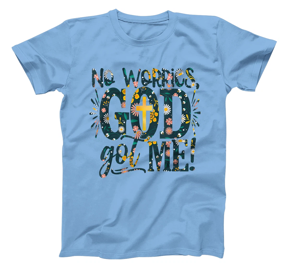 Floral No Worries-God Got-Me Daisy Cross Religious Christian T-Shirt