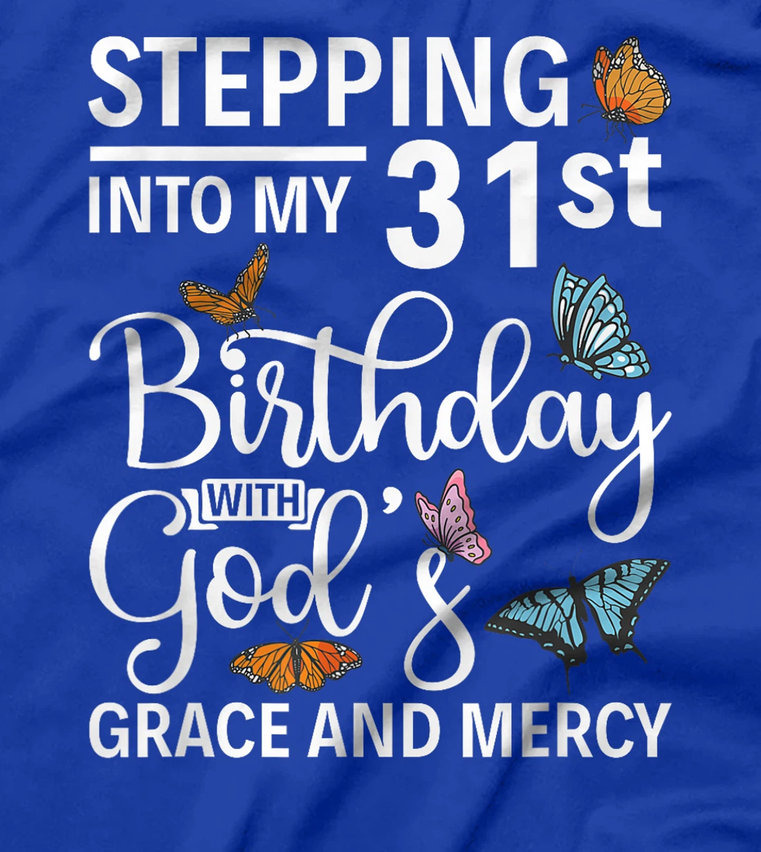 Stepping into my 31st birthday with gods grace and mercy T-Shirt
