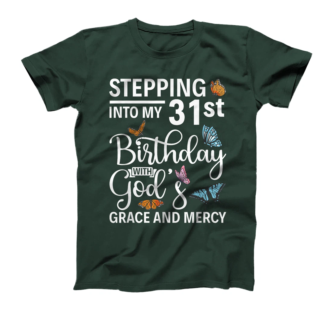 Stepping into my 31st birthday with gods grace and mercy T-Shirt