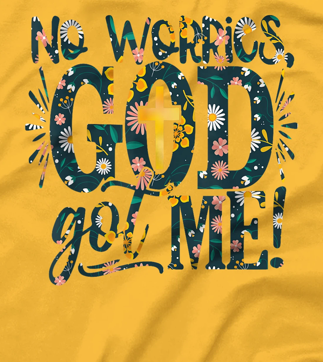 Floral No Worries-God Got-Me Daisy Cross Religious Christian T-Shirt