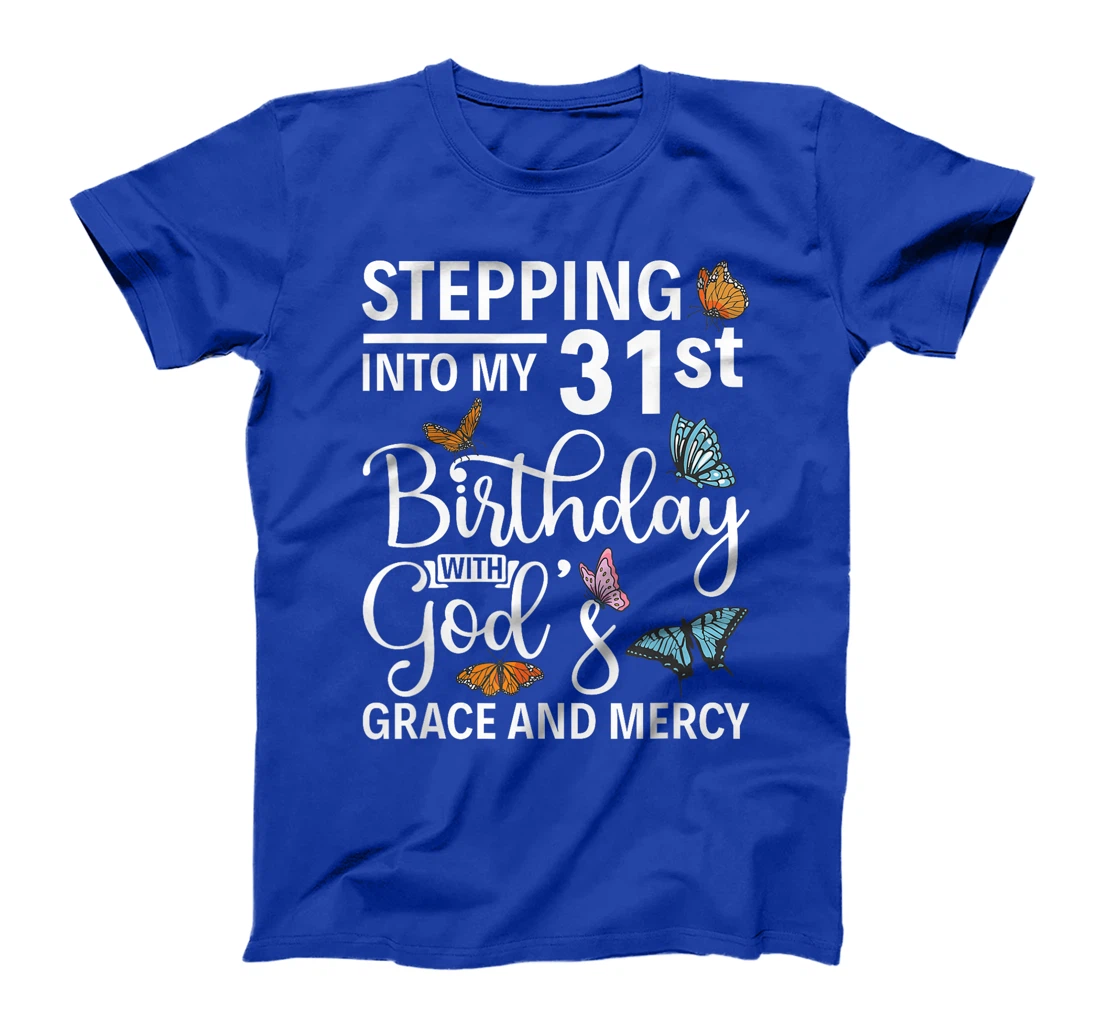 Stepping into my 31st birthday with gods grace and mercy T-Shirt