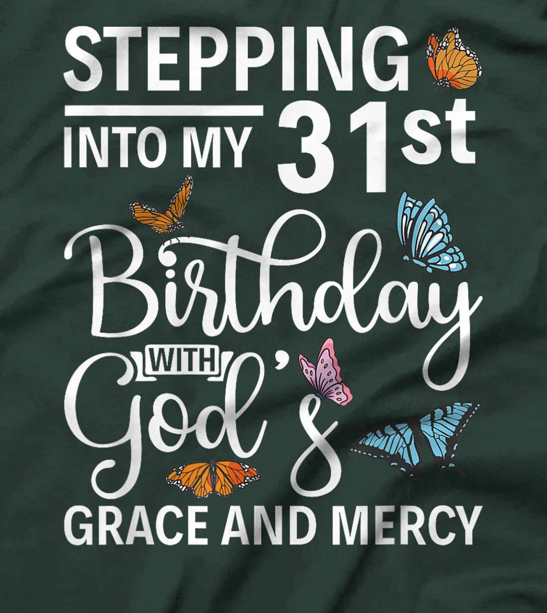 Stepping into my 31st birthday with gods grace and mercy T-Shirt