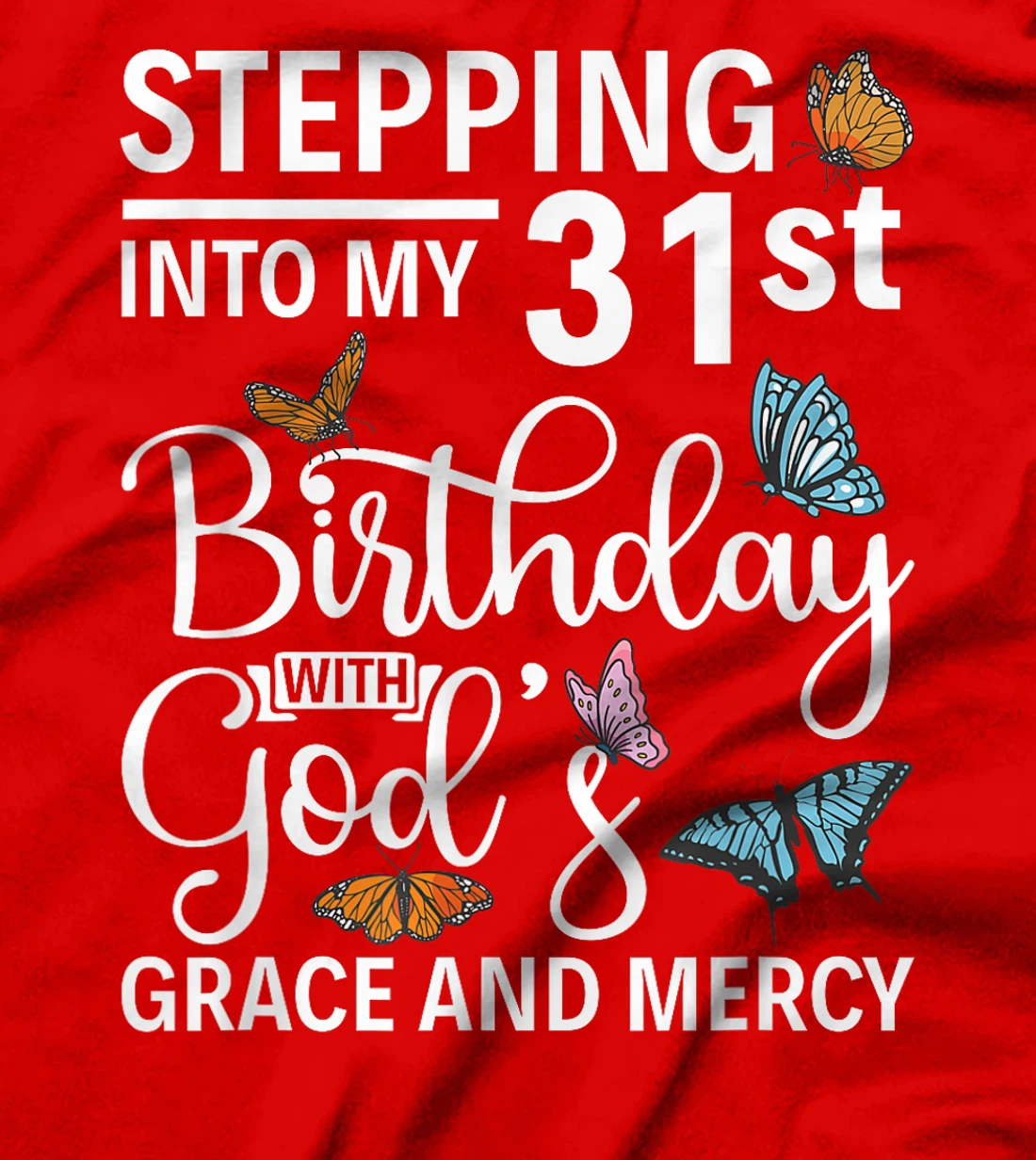 Stepping into my 31st birthday with gods grace and mercy T-Shirt