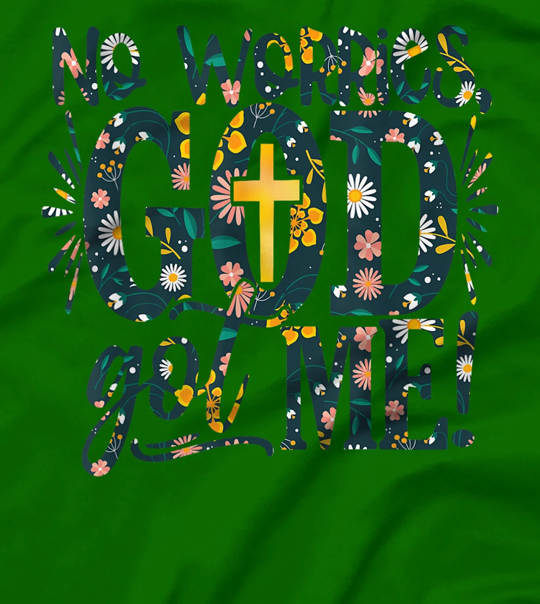 Floral No Worries-God Got-Me Daisy Cross Religious Christian T-Shirt