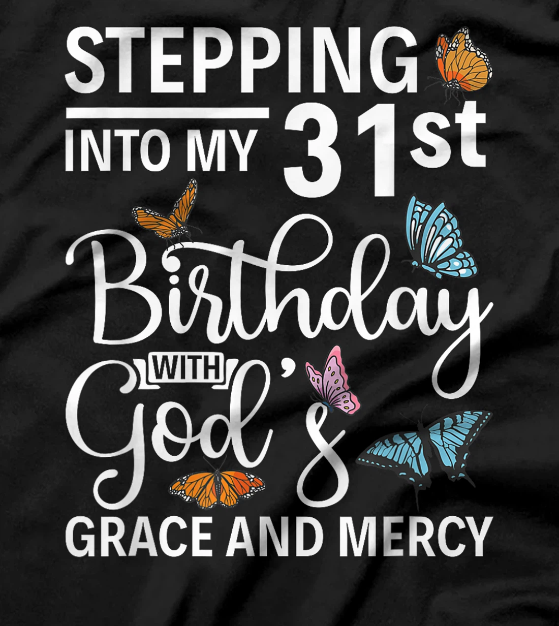 Stepping into my 31st birthday with gods grace and mercy T-Shirt