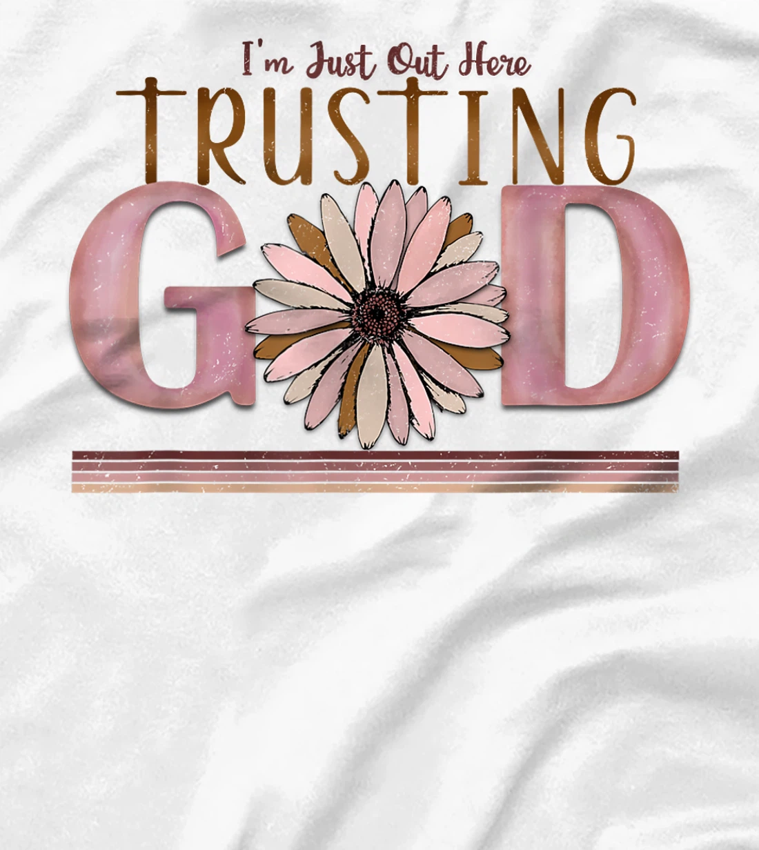I'm just out here trusting god funny design men women tee T-Shirt