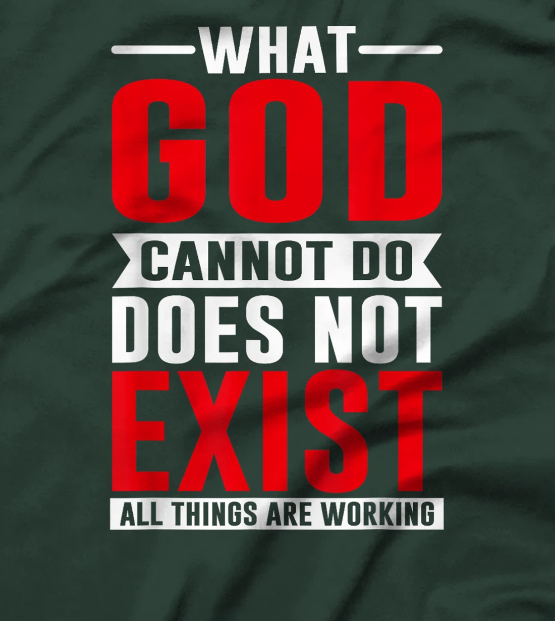 What God cannot do does not exist, NSPPD Prayer T-Shirt