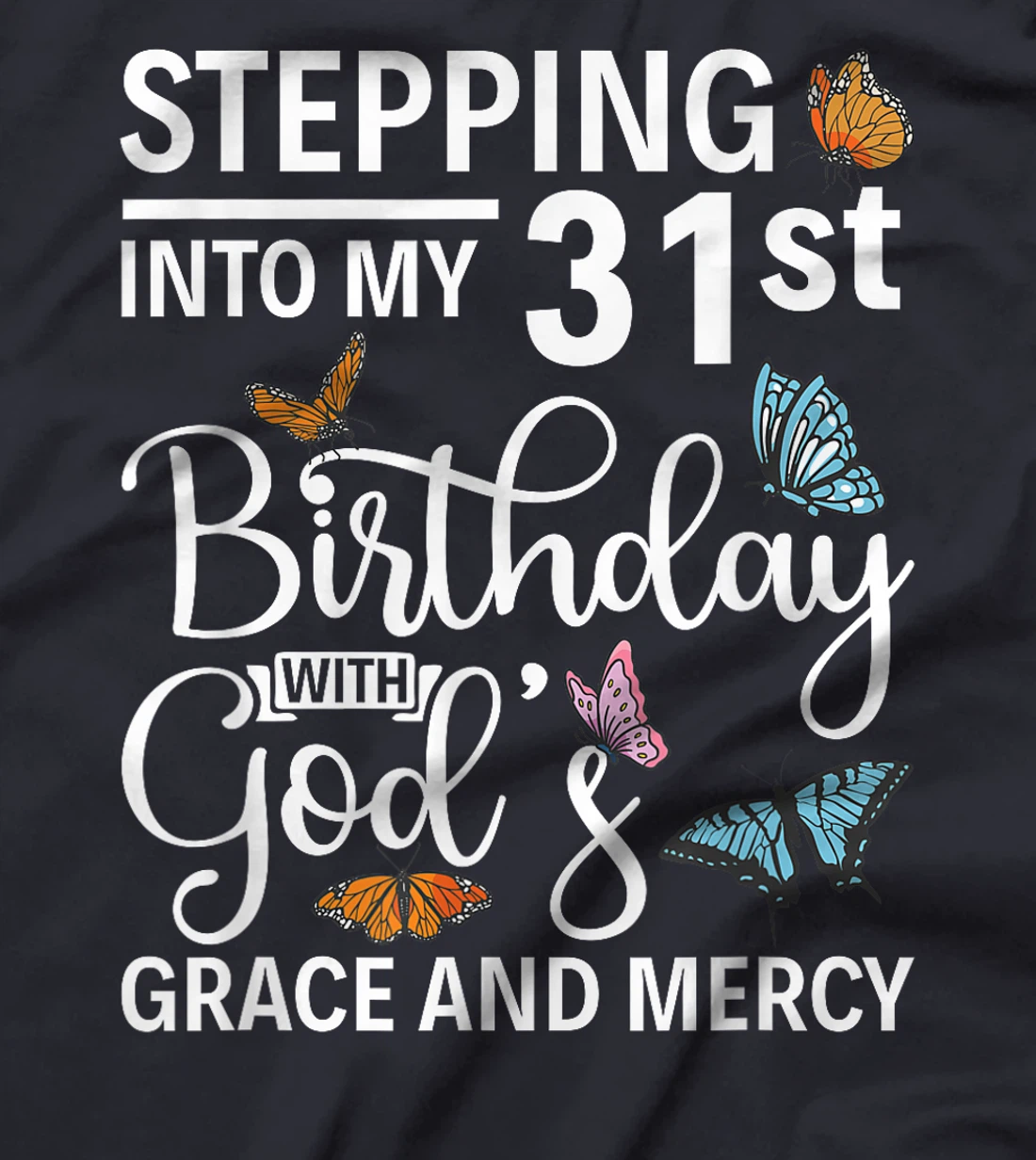Stepping into my 31st birthday with gods grace and mercy T-Shirt