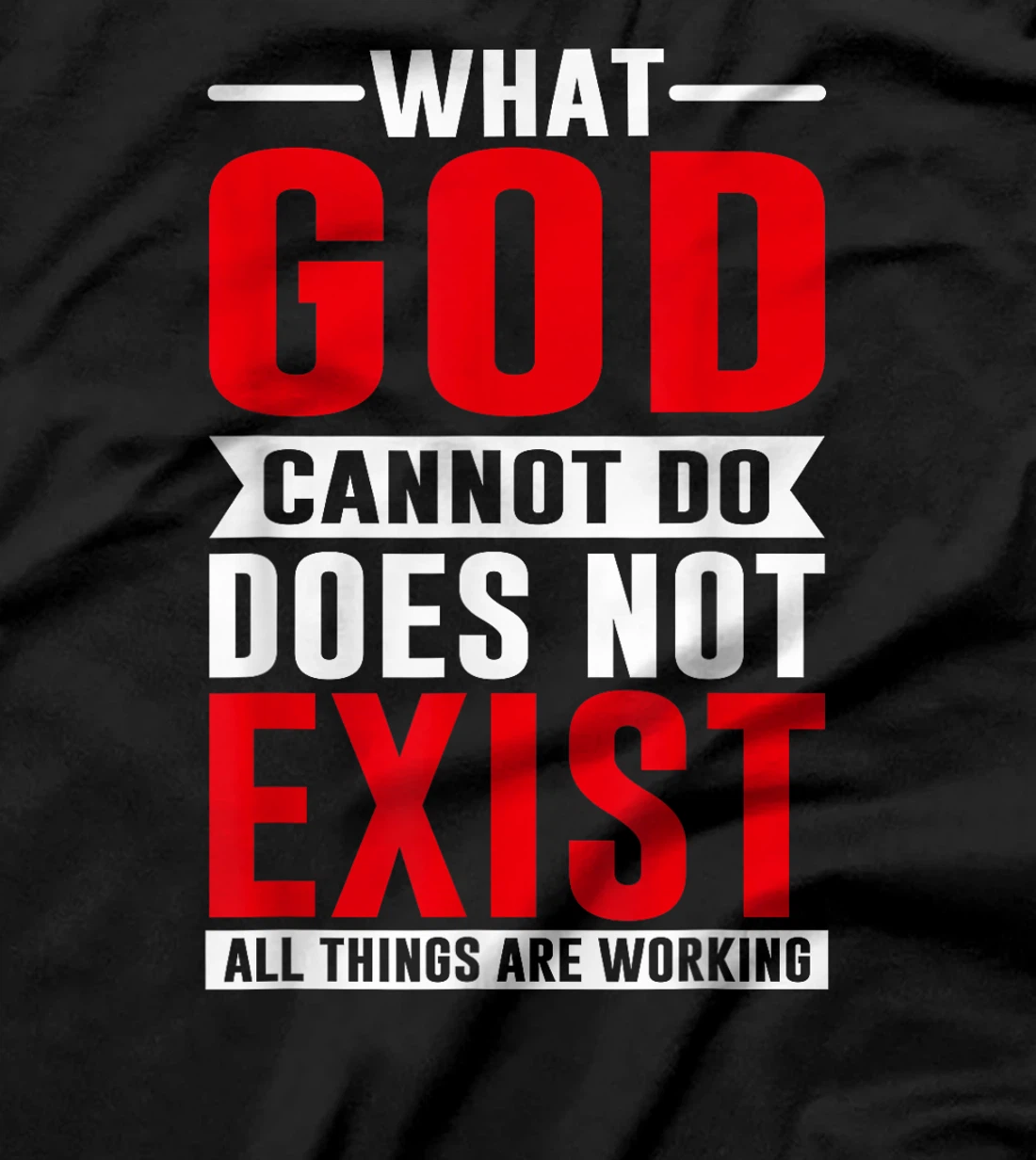 What God cannot do does not exist, NSPPD Prayer T-Shirt
