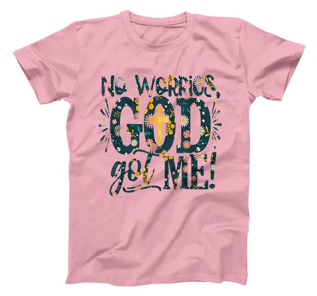 Floral No Worries-God Got-Me Daisy Cross Religious Christian T-Shirt