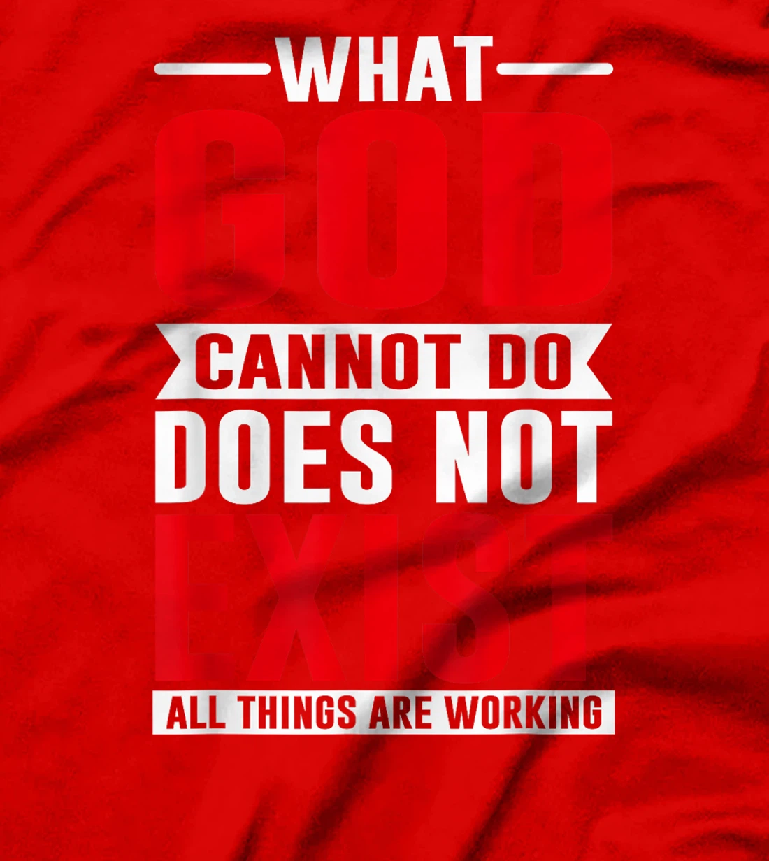 What God cannot do does not exist, NSPPD Prayer T-Shirt