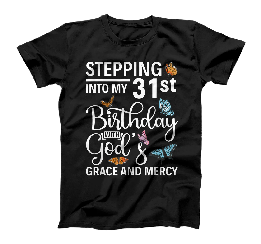 Stepping into my 31st birthday with gods grace and mercy T-Shirt