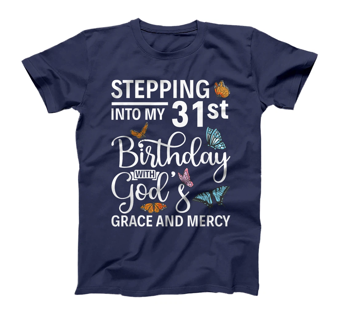 Stepping into my 31st birthday with gods grace and mercy T-Shirt