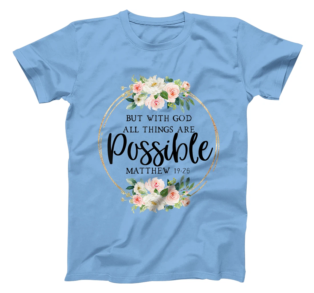 God All Things Possible - Matthew 19:26 - Bible Verse Quote T-Shirt