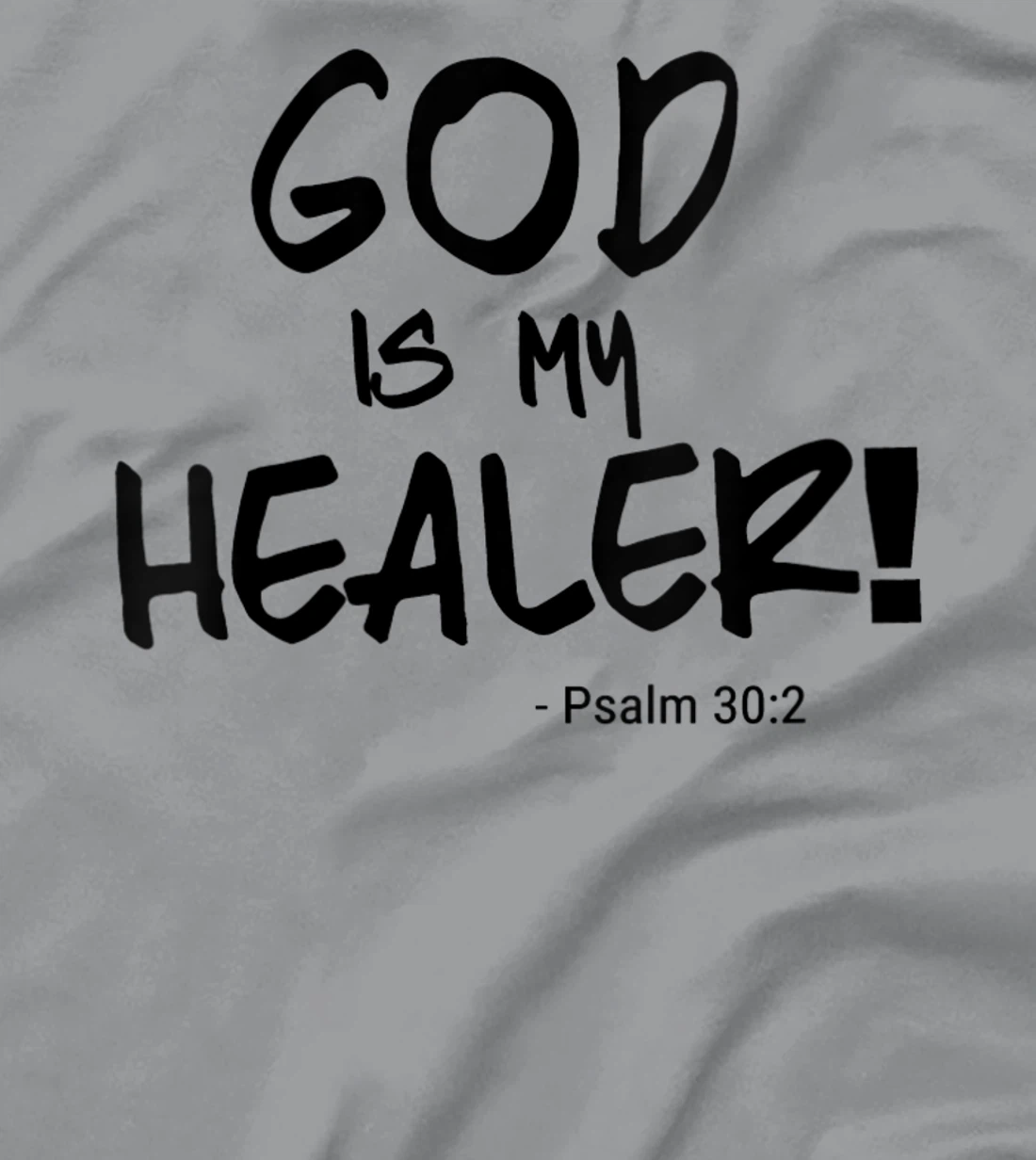 Womens "God is my Healer" Psalm 30:2. Bible. black print. Christian T-Shirt