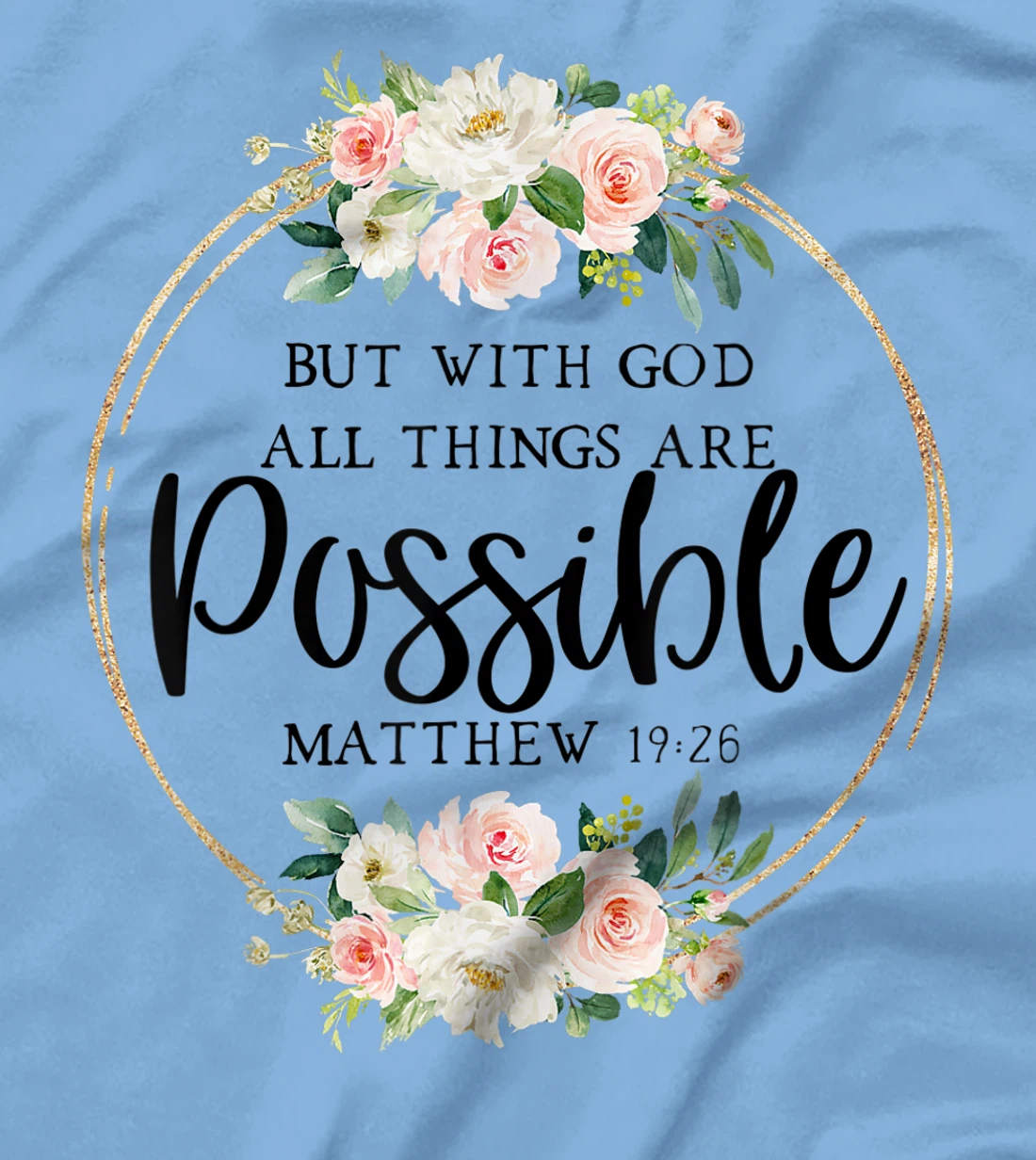 God All Things Possible - Matthew 19:26 - Bible Verse Quote T-Shirt