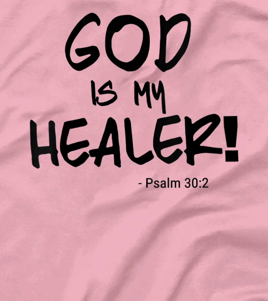 Womens "God is my Healer" Psalm 30:2. Bible. black print. Christian T-Shirt