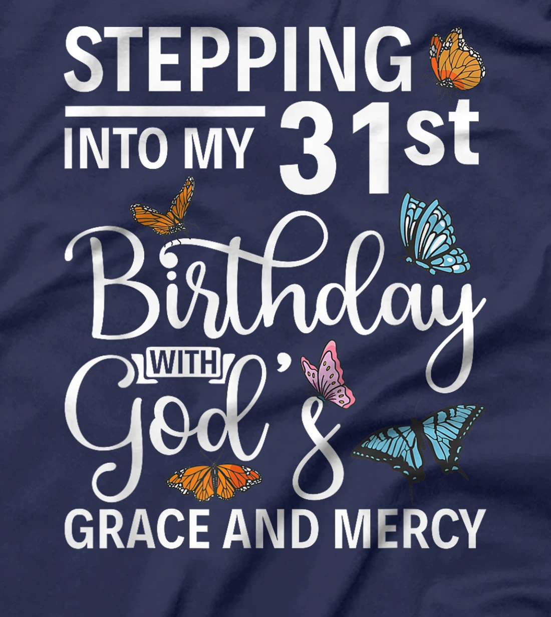 Stepping into my 31st birthday with gods grace and mercy T-Shirt