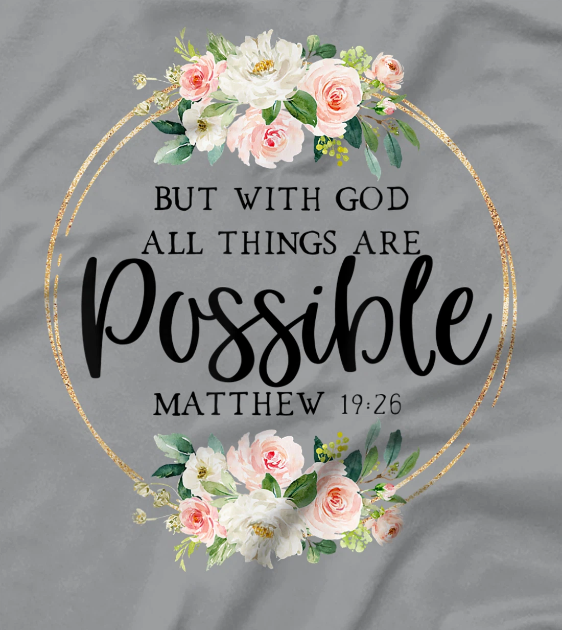 God All Things Possible - Matthew 19:26 - Bible Verse Quote T-Shirt