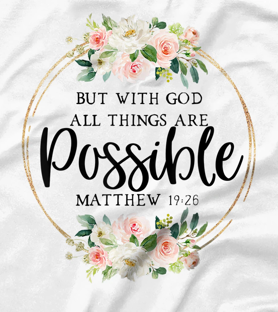 God All Things Possible - Matthew 19:26 - Bible Verse Quote T-Shirt