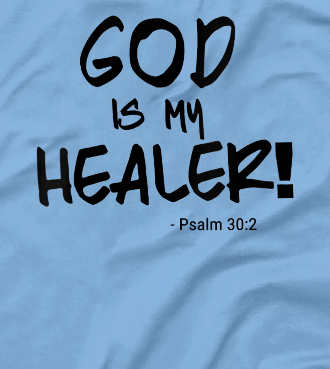Womens "God is my Healer" Psalm 30:2. Bible. black print. Christian T-Shirt