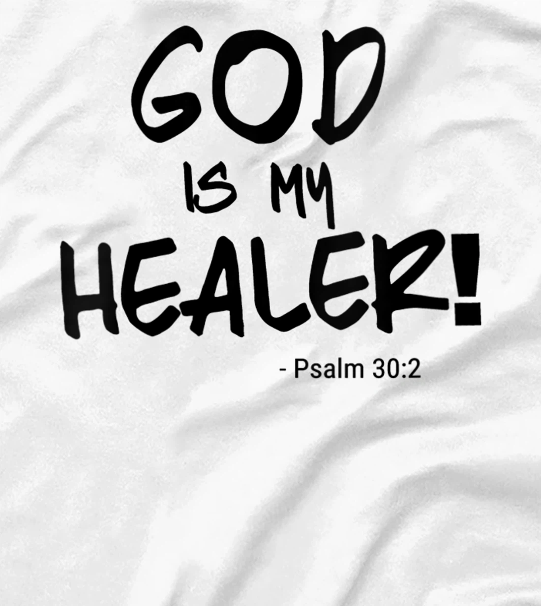 Womens "God is my Healer" Psalm 30:2. Bible. black print. Christian T-Shirt