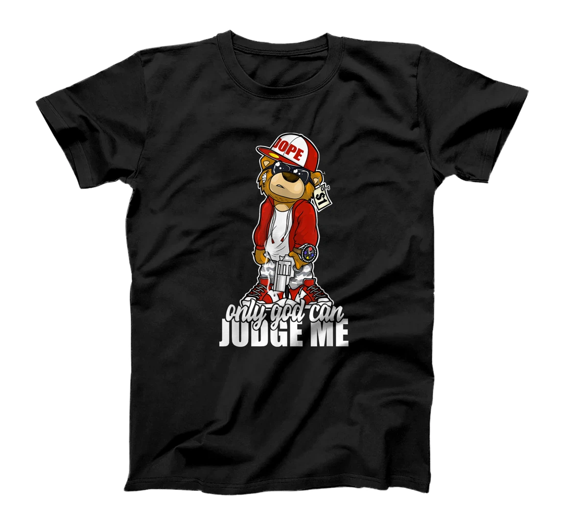 Only God Can Judge Me Hip Hop Teddy Christian Religion Gift T-Shirt