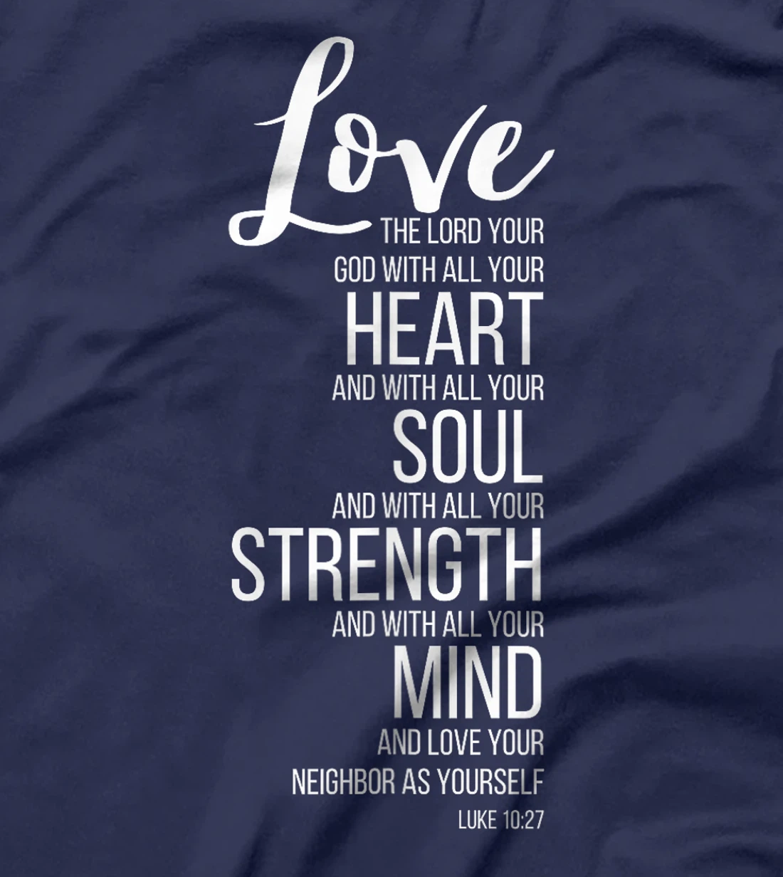 Love The Lord Your God With All Your Heart Luke 10:27 T-Shirt