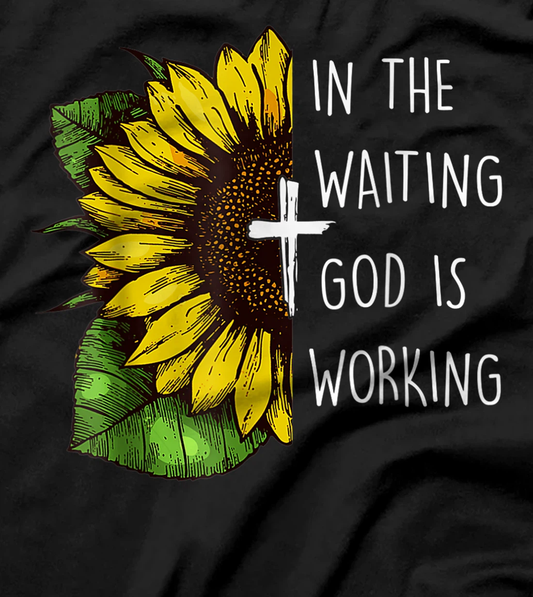 Sunflower In the Waiting God is Working Christian Saying T-Shirt