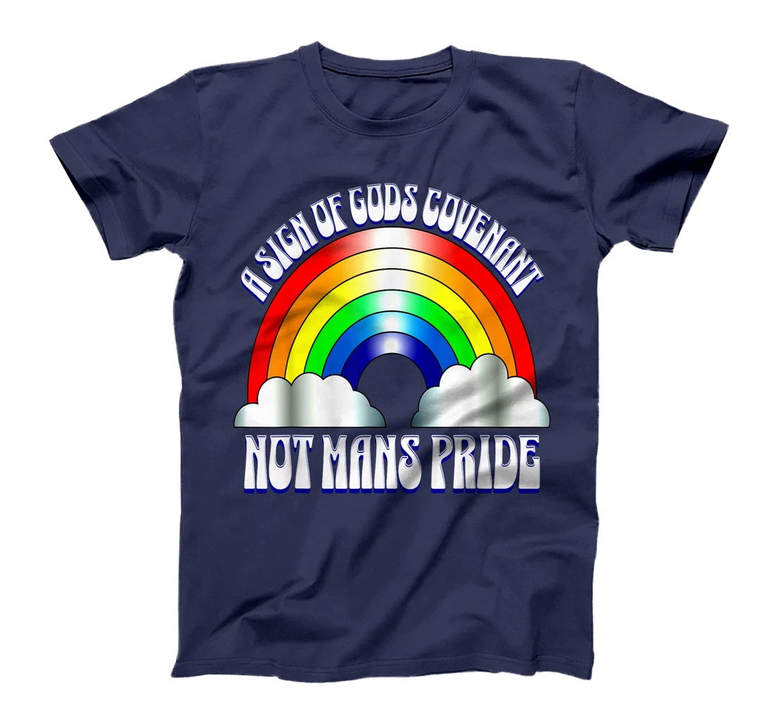A sign of Gods covenant not mans pride Christian rainbow. T-Shirt