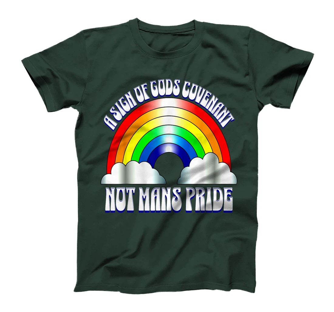 A sign of Gods covenant not mans pride Christian rainbow. T-Shirt
