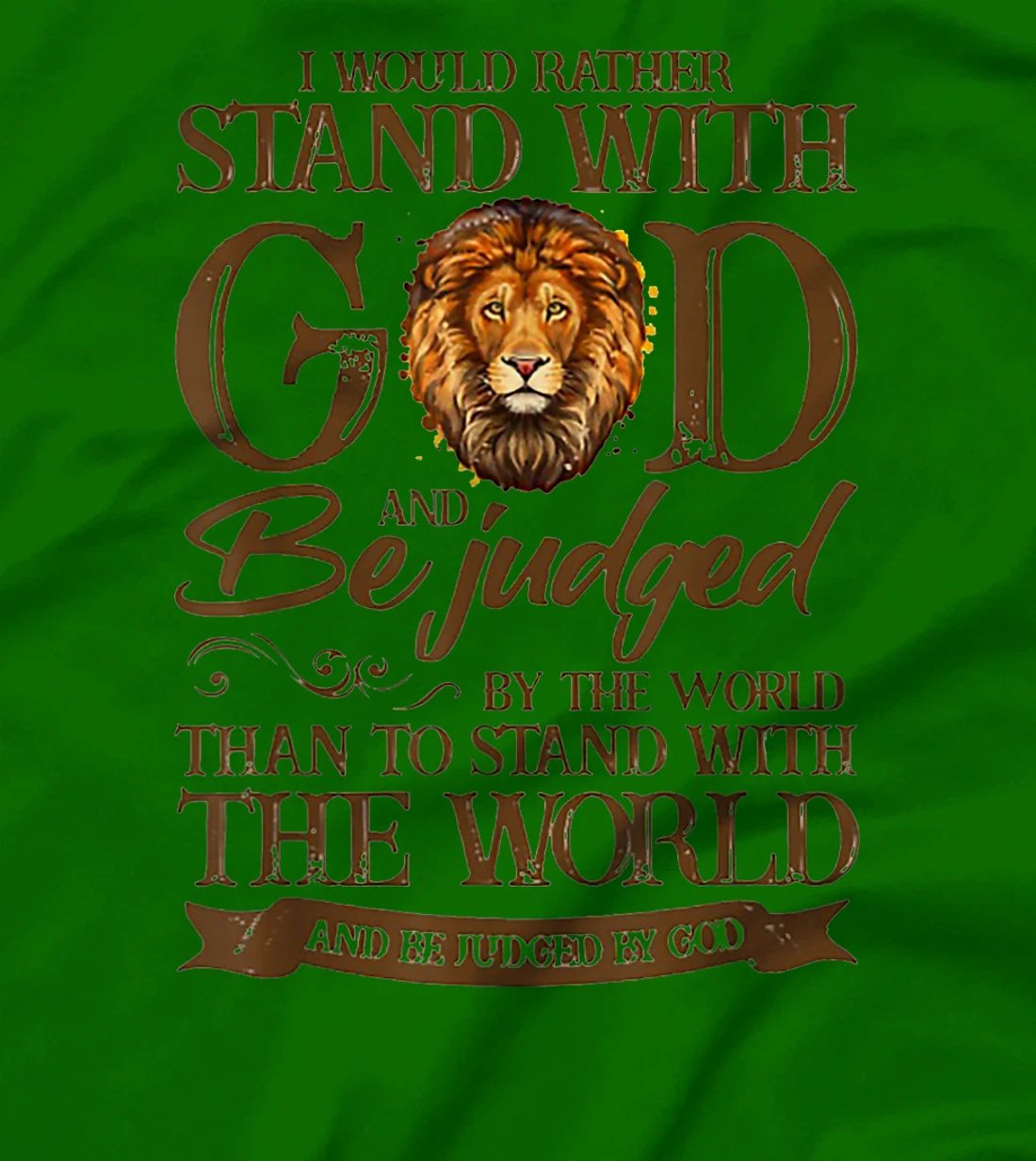 I Would Rather Stand With God And Be Judged By The World T-Shirt