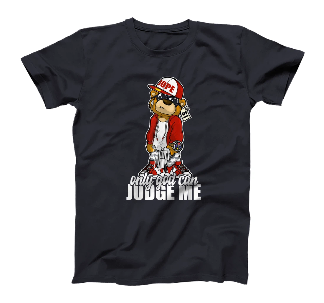 Only God Can Judge Me Hip Hop Teddy Christian Religion Gift T-Shirt