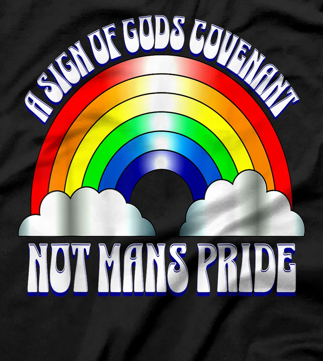 A sign of Gods covenant not mans pride Christian rainbow. T-Shirt