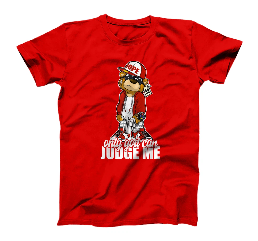 Only God Can Judge Me Hip Hop Teddy Christian Religion Gift T-Shirt