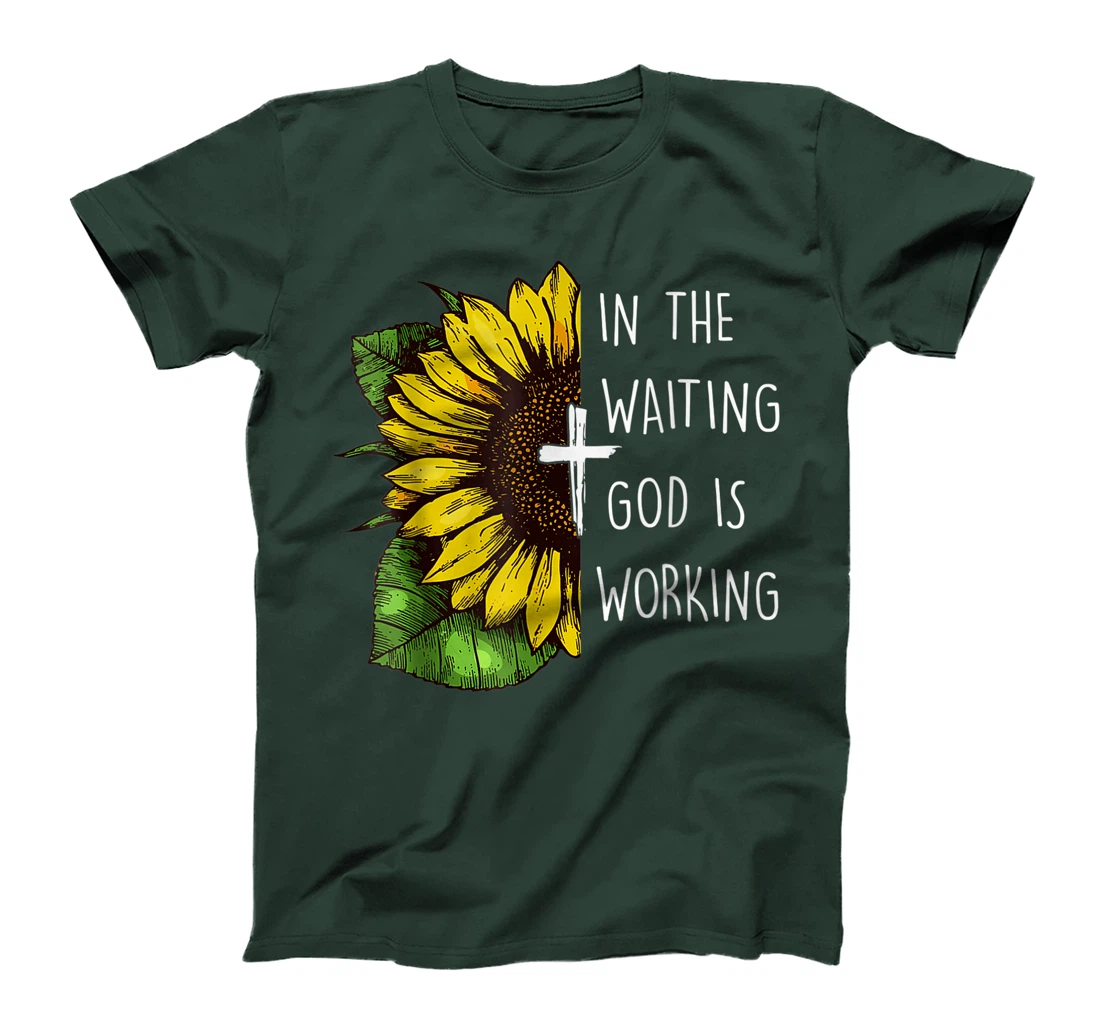 Sunflower In the Waiting God is Working Christian Saying T-Shirt