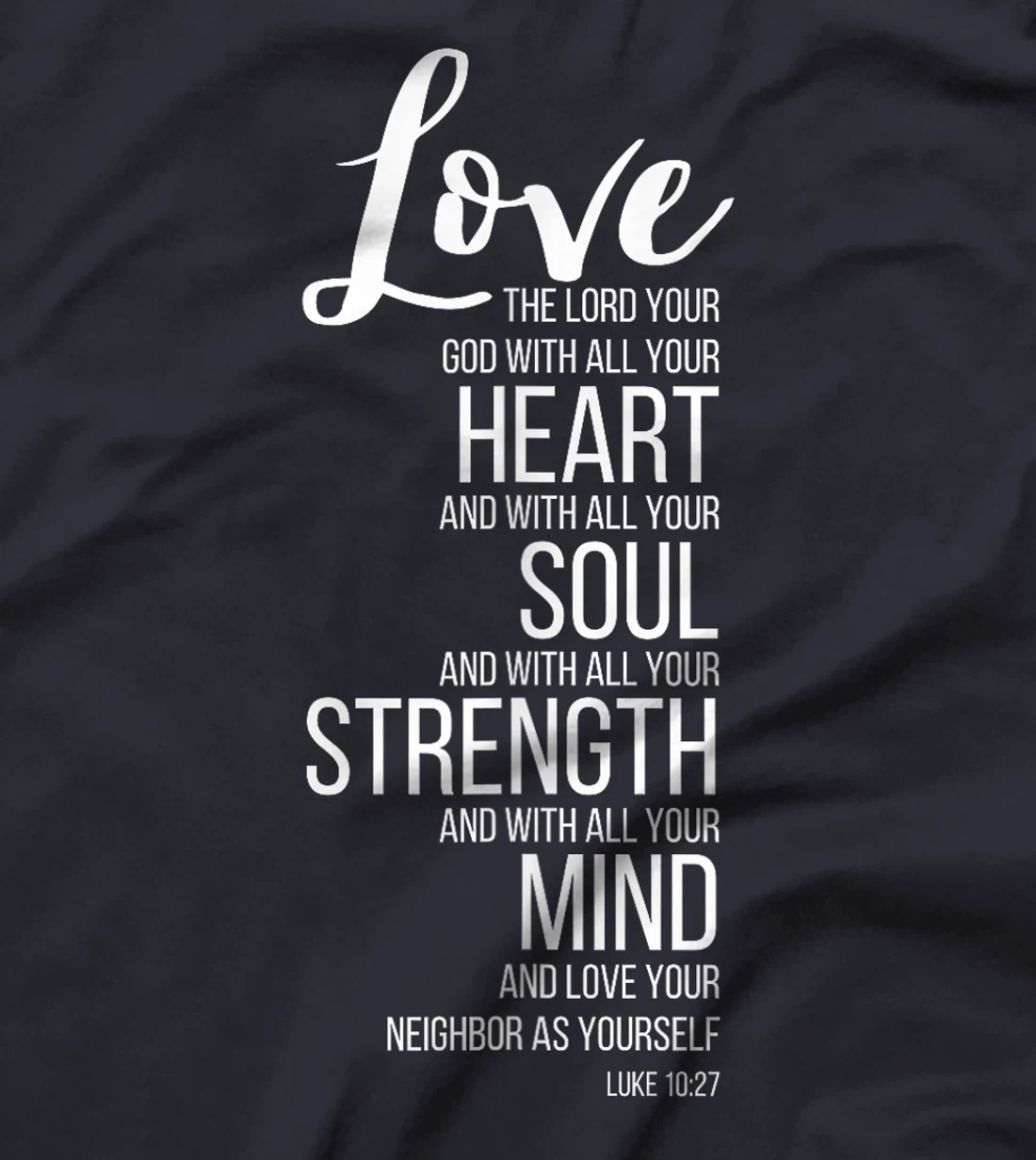 Love The Lord Your God With All Your Heart Luke 10:27 T-Shirt