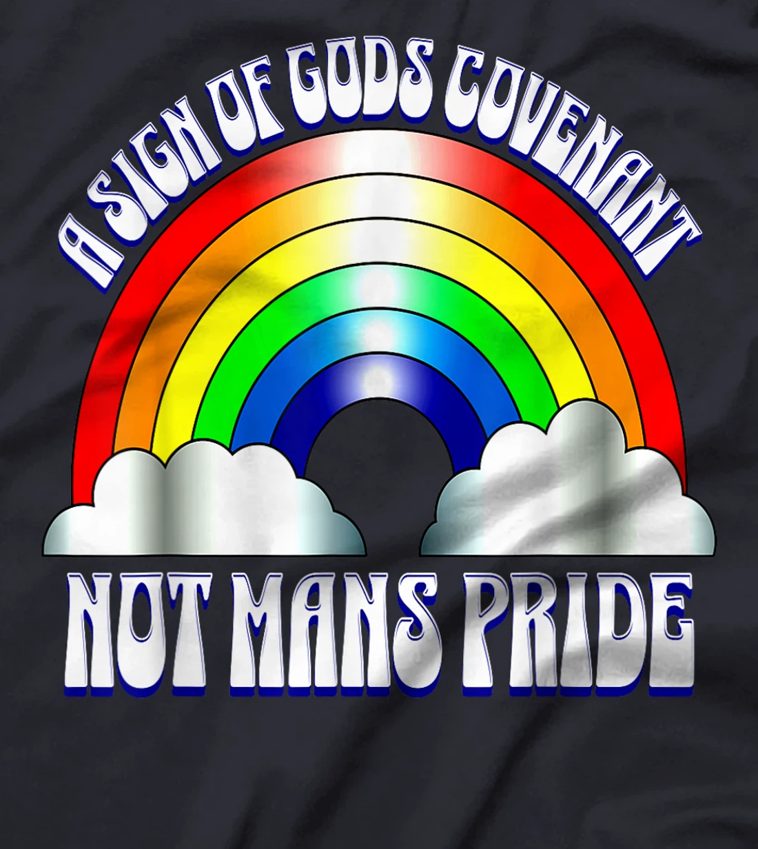 A sign of Gods covenant not mans pride Christian rainbow. T-Shirt