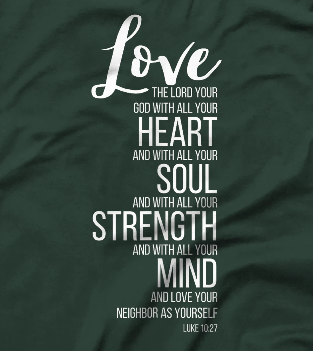 Love The Lord Your God With All Your Heart Luke 10:27 T-Shirt