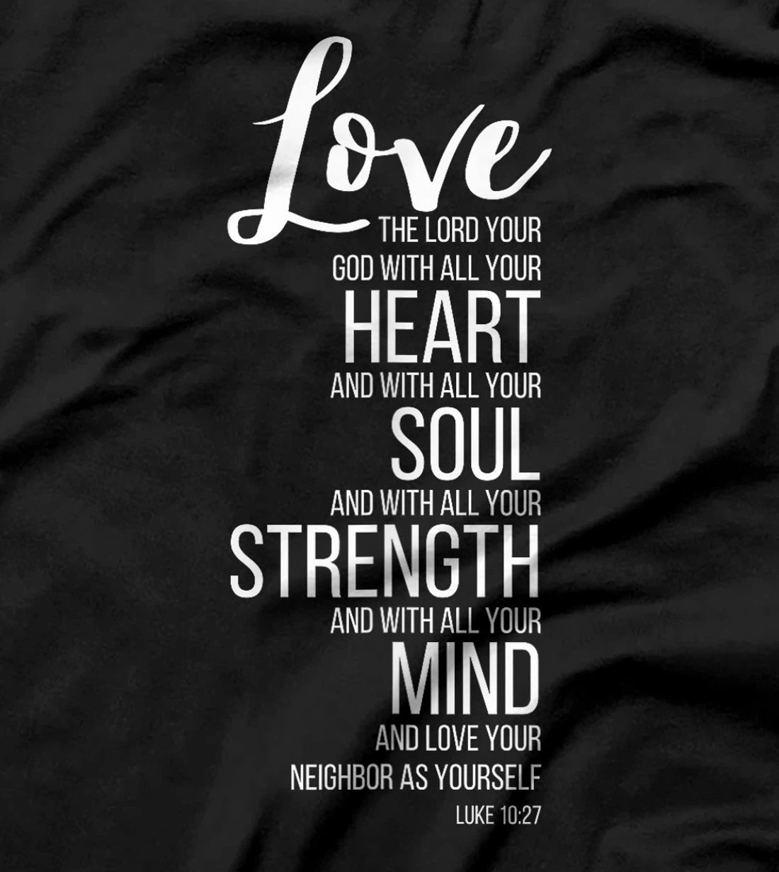 Love The Lord Your God With All Your Heart Luke 10:27 T-Shirt