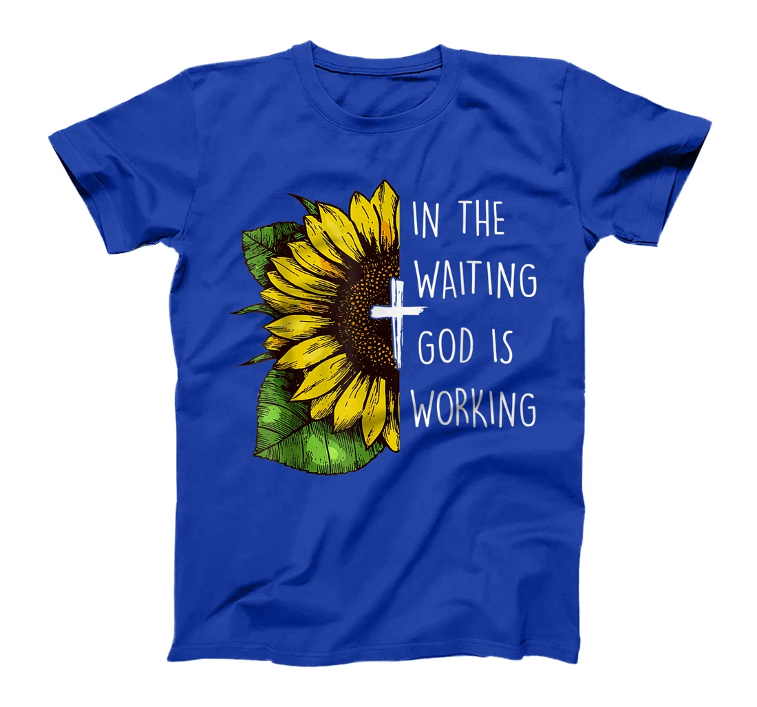 Sunflower In the Waiting God is Working Christian Saying T-Shirt