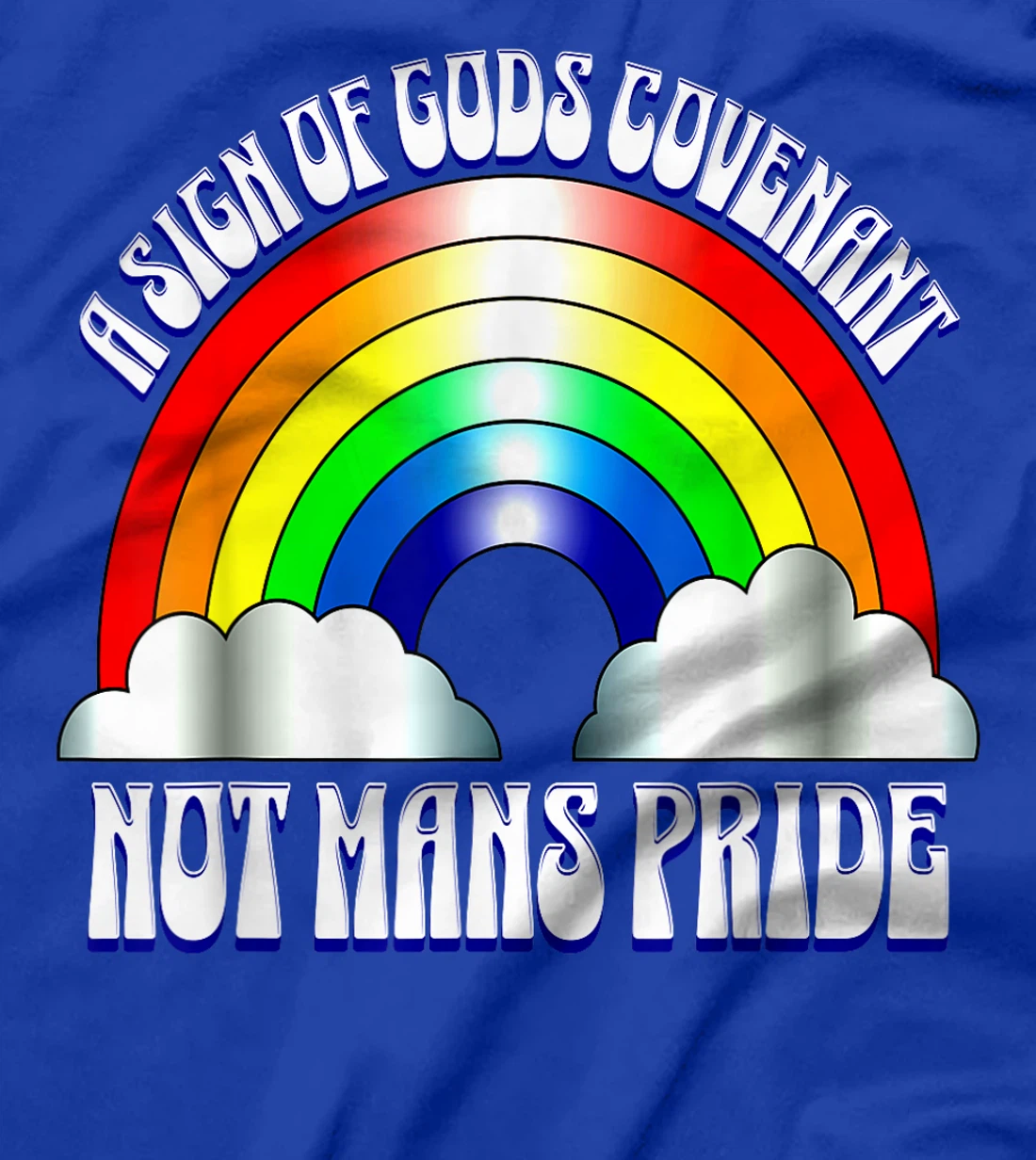 A sign of Gods covenant not mans pride Christian rainbow. T-Shirt