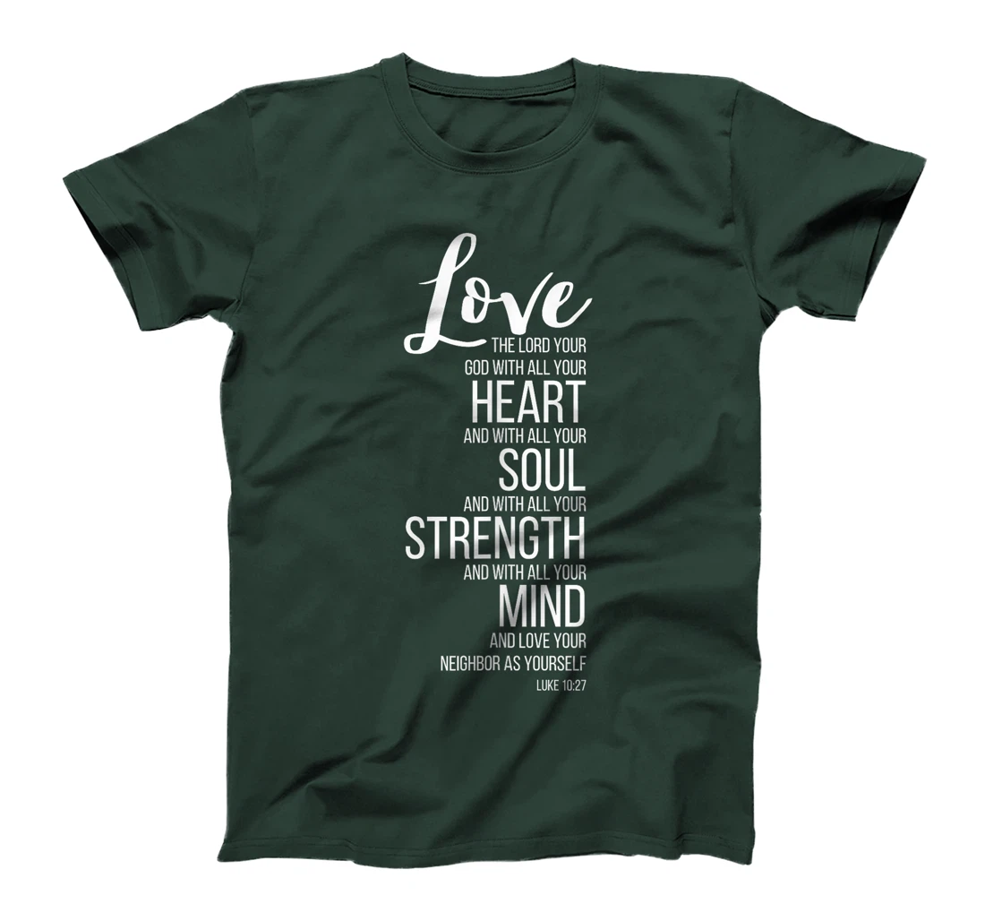 Love The Lord Your God With All Your Heart Luke 10:27 T-Shirt